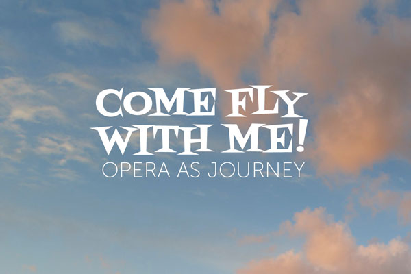 Come Fly With Me! Opera as Journey thumbnail
